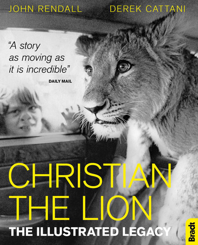 Christian the Lion: The Illustrated Legacy book cover by John Rendall, Derek Cattani