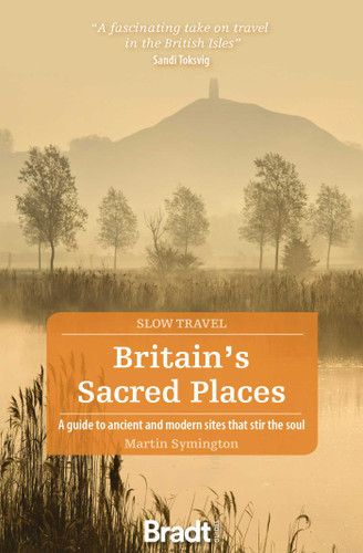 Britain's Sacred Places: A guide to ancient and modern sites that stir the soul (Slow Travel) book cover by Martin Symington
