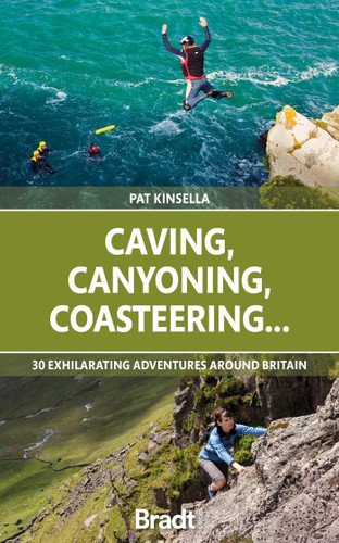 Caving, Canyoning, Coasteering...: 30 Exhilarating Adventures Around Britain book cover by Patrick Kinsella