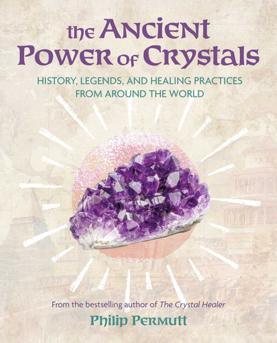 The Ancient Power of Crystals: History, legends, and healing practices from around the world (Philip Permutt's bibliography) book cover by Philip Permutt