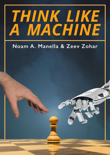 Think Like a Machine book cover by Noam A Manella, Zeev Zohar
