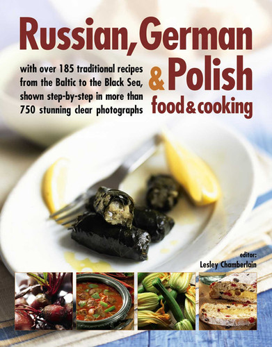 Russian, German & Polish Food & Cooking: With Over 185 Traditional Recipes And 750 Photographs book cover by Lesley Chamberlain