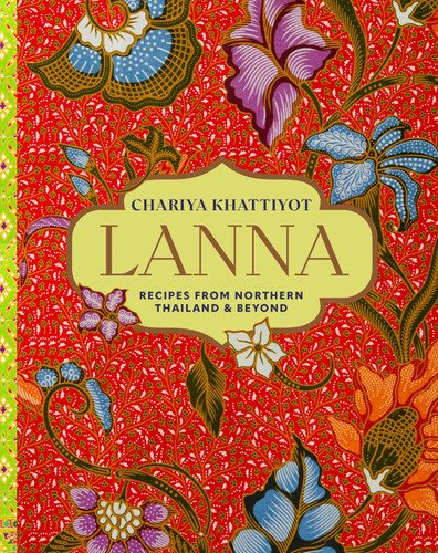 Lanna: Recipes from Northern Thailand & beyond book cover by Chariya Khattiyot