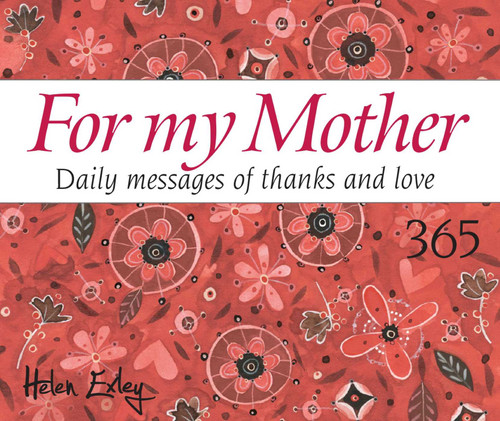 365 For My Mother: Daily messages of thanks and love (365 Great Days) book cover by Helen Exley