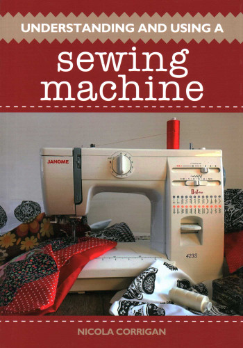 Understanding and Using A Sewing Machine book cover by Nicola Corrigan