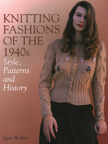 Knitting Fashions of the 1940s: Style, Patterns and History book cover by Jane Waller