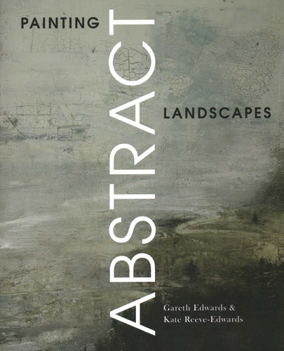 Painting Abstract Landscapes book cover by Gareth Edwards, Kate Reeve-Edwards