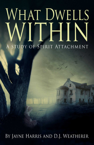 What Dwells Within: A Study of Spirit Attachment book cover by Jayne Harris, D. J. Weatherer
