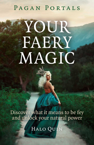 Pagan Portals - Your Faery Magic: Discover What It Means To Be Fey and Unlock Your Natural Power book cover by Halo Quin