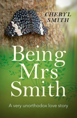 Being Mrs Smith: A Very Unorthodox Love Story book cover by Cheryl Smith