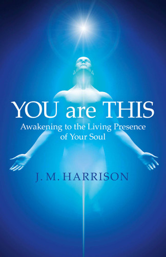 YOU are THIS: Awakening to the Living Presence of Your Soul book cover by J. M. Harrison