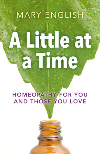A Little at a Time: Homeopathy For You And Those You Love book cover by Mary English