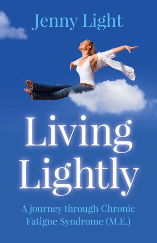 Living Lightly: A Journey Through Chronic Fatigue Syndrome (M.E.) book cover by Jenny Light