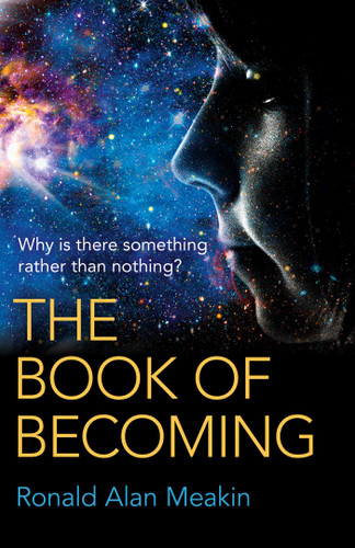 The Book of Becoming: Why Is There Something Rather Than Nothing? A Metaphysics of Esoteric Consciousness book cover by Ronald  Alan Meakin