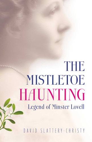 The Mistletoe Haunting: Legend of Minster Lovell book cover by David Slattery-Christy