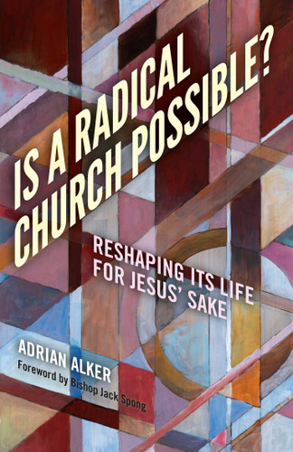 Is a Radical Church Possible?: Reshaping Its Life For Jesus' Sake book cover by Adrian Alker