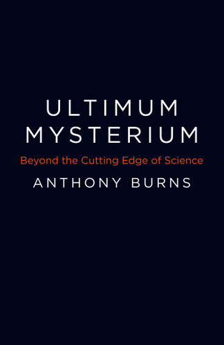 Ultimum Mysterium: Beyond the Cutting Edge of Science book cover by Anthony Burns