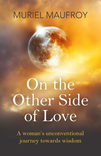 On the Other Side of Love: A Woman's Unconventional Journey Towards Wisdom book cover by Muriel Maufroy