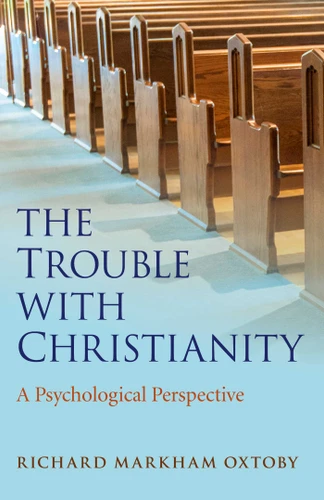 The Trouble with Christianity: A Psychological Perspective book cover by Richard Markham Oxtoby