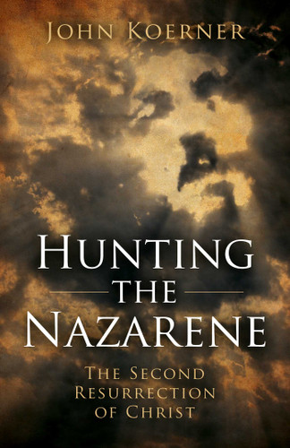 Hunting the Nazarene: The Second Resurrection of Christ book cover by John Koerner