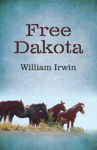 Free Dakota book cover by William Irwin
