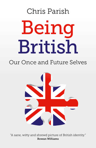 Being British: Our Once And Future Selves book cover by Chris Parish