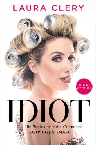 Idiot: Life Stories from the Creator of Help Helen Smash book cover by Laura Clery
