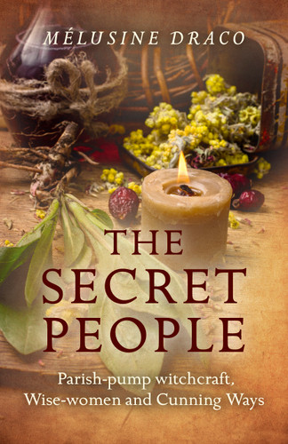 The Secret People: Parish-Pump Witchcraft, Wise-Women and Cunning Ways book cover by Melusine Draco