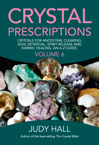 Crystal Prescriptions: Crystals for Ancestral Clearing, Soul Retrieval, Spirit Release and Karmic Healing. An A-Z Guide. (Crystal Prescriptions) book cover by Judy Hall