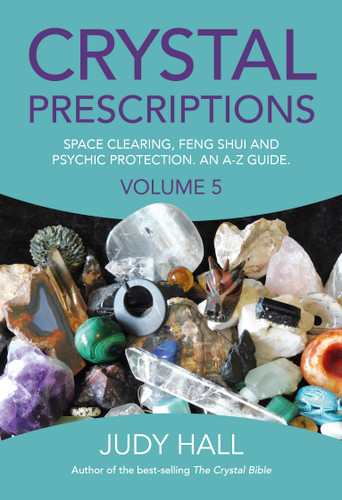 Crystal Prescriptions: Space Clearing, Feng Shui and Psychic Protection. An A-Z guide. (Crystal Prescriptions) book cover by Judy Hall