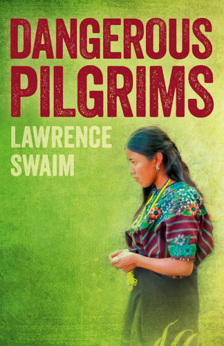 Dangerous Pilgrims book cover by Lawrence Swaim