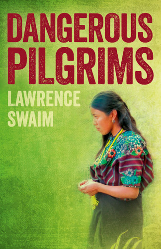 Dangerous Pilgrims book cover by Lawrence Swaim