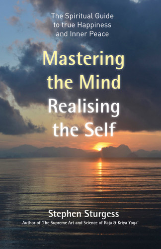 Mastering the Mind, Realising the Self: The Spiritual Guide To True Happiness And Inner Peace book cover by Stephen Sturgess