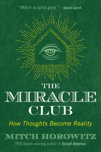 The Miracle Club: How Thoughts Become Reality book cover by Mitch Horowitz