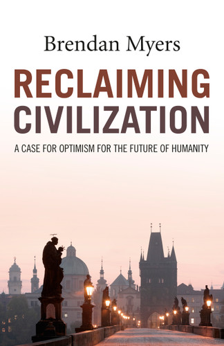 Reclaiming Civilization: A Case for Optimism for the Future of Humanity book cover by Brendan Myers