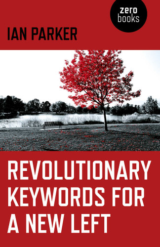 Revolutionary Keywords for a New Left book cover by Ian Parker