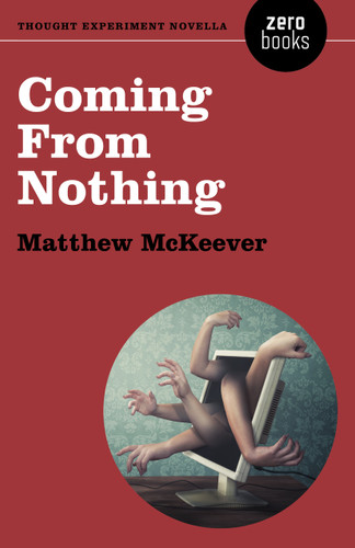 Coming From Nothing: A Thought Experiment Novella book cover by Matthew McKeever