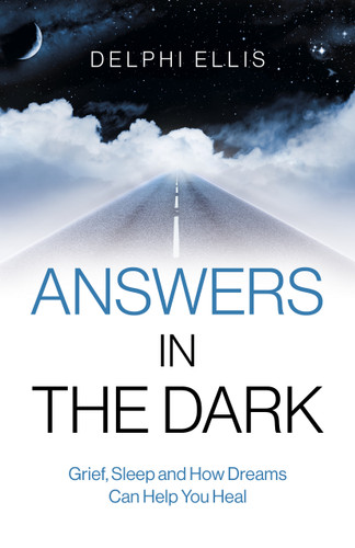 Answers in the Dark: Grief, Sleep and How Dreams Can Help You Heal book cover by Delphi Ellis