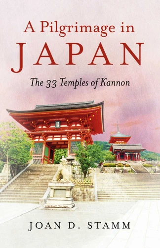 A Pilgrimage in Japan: The 33 Temples of Kannon book cover by Joan  D. Stamm