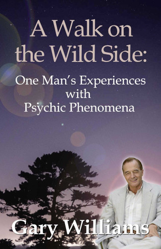 Walk On The Wild Side: One Man's Experiences With Psychic Phenomena book cover by Gary Williams