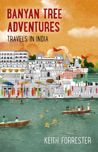 Banyan Tree Adventures: Travels in India book cover by Keith Forrester