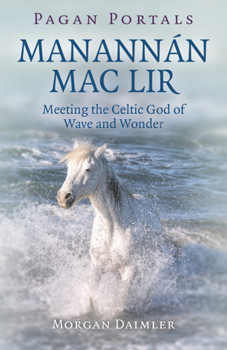 Pagan Portals - Manannán mac Lir: Meeting The Celtic God Of Wave And Wonder book cover by Morgan Daimler