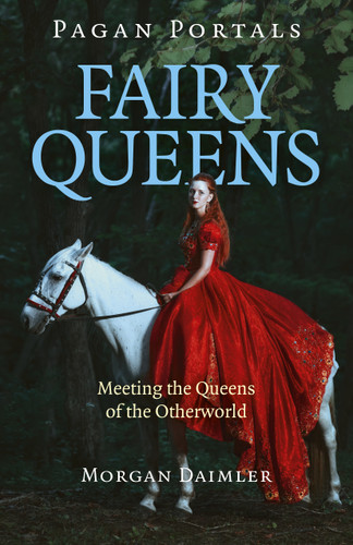 Pagan Portals - Fairy Queens: Meeting The Queens Of The Otherworld book cover by Morgan Daimler