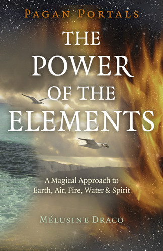 Pagan Portals - The Power of the Elements: The Magical Approach to Earth, Air, Fire, Water & Spirit book cover by Melusine Draco