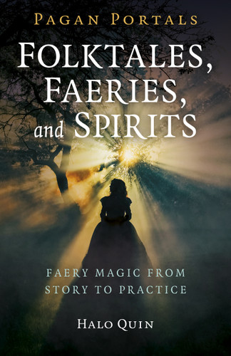 Pagan Portals - Folktales, Faeries, and Spirits: Faery Magic from Story to Practice book cover by Halo Quin