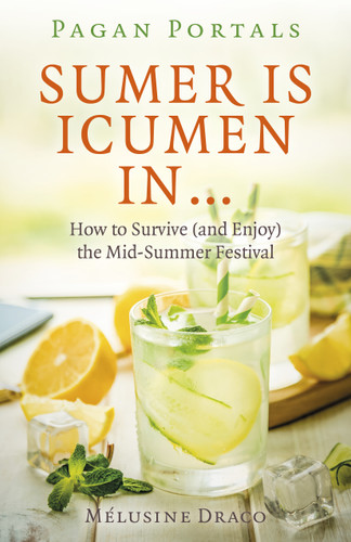 Pagan Portals - Sumer Is Icumen In: How to Survive (and Enjoy) the Mid-Summer Festival book cover by Melusine Draco