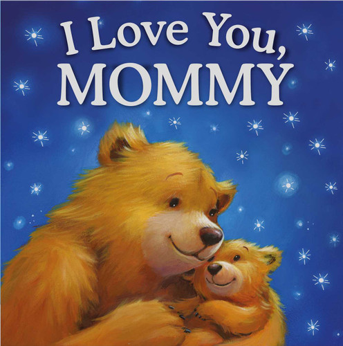 I Love You, Mommy: Padded Storybook book cover by IglooBooks