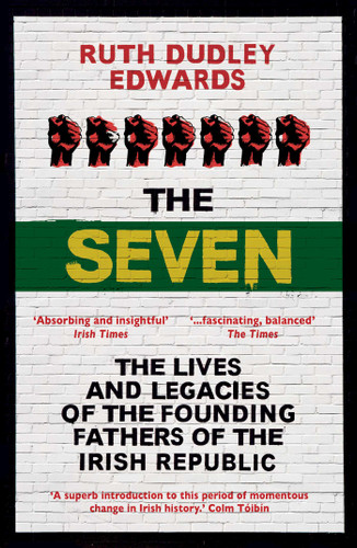 The Seven: The Lives and Legacies of the Founding Fathers of the Irish Republic book cover by Ruth Dudley Edwards