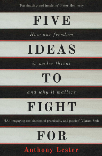 Five Ideas to Fight For: How Our Freedom is Under Threat and Why it Matters book cover by Anthony Lester