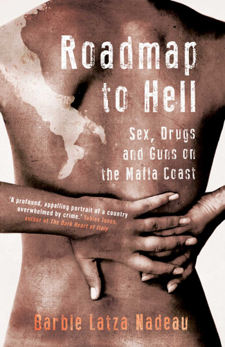 Roadmap to Hell: Sex, Drugs and Guns on the Mafia Coast book cover by Barbie Latza Nadeau